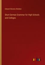 Short German Grammar for High Schools and Colleges / Edward Stevens Sheldon / Taschenbuch / Paperback / Englisch / 2024 / Outlook Verlag / EAN 9783385469051