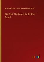 Wild Work. The Story of the Red River Tragedy / Richard Hooker Wilmer (u. a.) / Taschenbuch / Paperback / Englisch / 2024 / Outlook Verlag / EAN 9783385472082