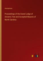 Proceedings of the Grand Lodge of Ancient, Free and Accepted Masons of North Carolina / Anonymous / Taschenbuch / Paperback / Englisch / 2024 / Outlook Verlag / EAN 9783385460485