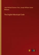 The English Municipal Code / John Richard Somers Vine (u. a.) / Taschenbuch / Paperback / Englisch / 2024 / Outlook Verlag / EAN 9783385465329