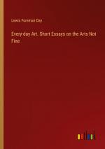 Every-day Art. Short Essays on the Arts Not Fine / Lewis Foreman Day / Taschenbuch / Paperback / Englisch / 2024 / Outlook Verlag / EAN 9783385462984