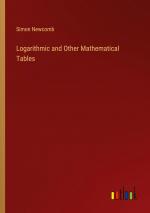 Logarithmic and Other Mathematical Tables / Simon Newcomb / Taschenbuch / Paperback / Englisch / 2024 / Outlook Verlag / EAN 9783385462700