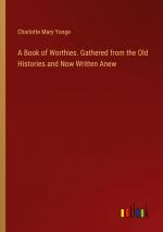 A Book of Worthies. Gathered from the Old Histories and Now Written Anew / Charlotte Mary Yonge / Taschenbuch / Paperback / Englisch / 2024 / Outlook Verlag / EAN 9783385462267