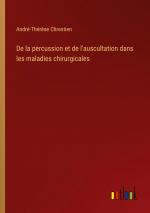 De la percussion et de l'auscultation dans les maladies chirurgicales / André-Thérèse Chrestien / Taschenbuch / Paperback / Französisch / 2024 / Outlook Verlag / EAN 9783385055551