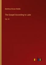 The Gospel According to Luke / Vol. III / Matthew Brown Riddle / Taschenbuch / Paperback / Englisch / 2024 / Outlook Verlag / EAN 9783385465688