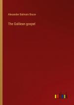 The Galilean gospel / Alexander Balmain Bruce / Taschenbuch / Paperback / Englisch / 2024 / Outlook Verlag / EAN 9783385465565