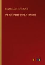 The Burgomaster's Wife. A Romance / Georg Ebers (u. a.) / Taschenbuch / Paperback / Englisch / 2024 / Outlook Verlag / EAN 9783385482586