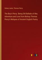 The Boy's Percy. Being Old Ballads of War, Adventure and Love from Bishop Thomas Percy's Reliques of Ancient English Poetry / Sidney Lanier (u. a.) / Taschenbuch / Paperback / Englisch / 2024