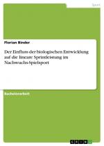 Der Einfluss der biologischen Entwicklung auf die lineare Sprintleistung im Nachwuchs-Spielsport / Florian Binder / Taschenbuch / Paperback / 40 S. / Deutsch / 2024 / GRIN Verlag / EAN 9783389026465