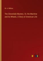 The Cleverdale Mystery. Or, the Machine and its Wheels. A Story of American Life / W. A. Wilkins / Taschenbuch / Paperback / Englisch / 2024 / Outlook Verlag / EAN 9783385482791