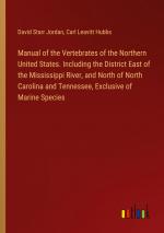 Manual of the Vertebrates of the Northern United States. Including the District East of the Mississippi River, and North of North Carolina and Tennessee, Exclusive of Marine Species / Jordan (u. a.)