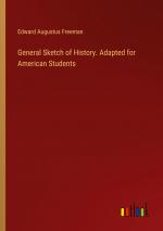 General Sketch of History. Adapted for American Students / Edward Augustus Freeman / Taschenbuch / Paperback / Englisch / 2024 / Outlook Verlag / EAN 9783385500372