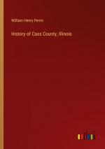 History of Cass County, Illinois / William Henry Perrin / Taschenbuch / Paperback / Englisch / 2024 / Outlook Verlag / EAN 9783385475335