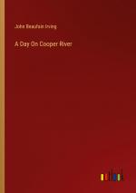 A Day On Cooper River / John Beaufain Irving / Taschenbuch / Paperback / Englisch / 2024 / Outlook Verlag / EAN 9783385127913