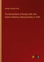 The Descendants of George Little, who Came to Newbury, Massachusetts, in 1640 / George Thomas Little / Taschenbuch / Paperback / Englisch / 2024 / Outlook Verlag / EAN 9783385482920