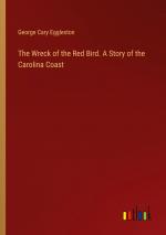 The Wreck of the Red Bird. A Story of the Carolina Coast / George Cary Eggleston / Taschenbuch / Paperback / Englisch / 2024 / Outlook Verlag / EAN 9783385484795