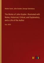 The Works of John Dryden. Illustrated with Notes, Historical, Critical, and Explanatory, and a Life of the Author / Vol. XVIII / Walter Scott (u. a.) / Taschenbuch / Paperback / Englisch / 2024