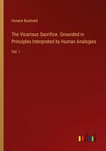 The Vicarious Sacrifice. Grounded in Principles Interpreted by Human Analogies / Vol. I / Horace Bushnell / Taschenbuch / Paperback / Englisch / 2024 / Outlook Verlag / EAN 9783385515437