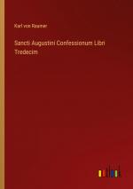 Sancti Augustini Confessionum Libri Tredecim / Karl Von Raumer / Taschenbuch / Paperback / 428 S. / Deutsch / 2024 / Outlook Verlag / EAN 9783385515116