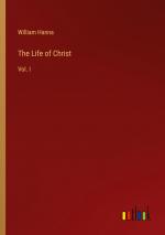 The Life of Christ / Vol. I / William Hanna / Taschenbuch / Paperback / Englisch / 2024 / Outlook Verlag / EAN 9783385517721