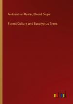 Forest Culture and Eucalyptus Trees / Ferdinand Von Mueller (u. a.) / Taschenbuch / Paperback / Englisch / 2024 / Outlook Verlag / EAN 9783385524941