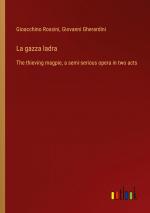 La gazza ladra / The thieving magpie, a semi-serious opera in two acts / Gioacchino Rossini (u. a.) / Taschenbuch / Paperback / Englisch / 2024 / Outlook Verlag / EAN 9783385072695