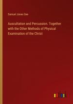 Auscultation and Percussion. Together with the Other Methods of Physical Examination of the Christ / Samuel Jones Gee / Taschenbuch / Paperback / Englisch / 2024 / Outlook Verlag / EAN 9783385548947