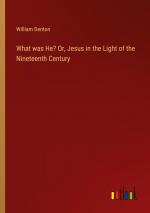 What was He? Or, Jesus in the Light of the Nineteenth Century / William Denton / Taschenbuch / Paperback / Englisch / 2024 / Outlook Verlag / EAN 9783385548053