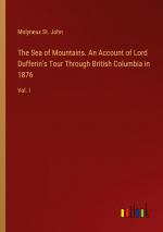 The Sea of Mountains. An Account of Lord Dufferin's Tour Through British Columbia in 1876 / Vol. I / Molyneux St. John / Taschenbuch / Paperback / Englisch / 2024 / Outlook Verlag / EAN 9783385556416