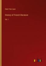 History of French literature / Vol. I / Henri Van Laun / Taschenbuch / Paperback / Englisch / 2024 / Outlook Verlag / EAN 9783385558144