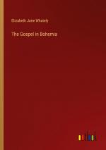 The Gospel in Bohemia / Elizabeth Jane Whately / Taschenbuch / Paperback / Englisch / 2024 / Outlook Verlag / EAN 9783385567672