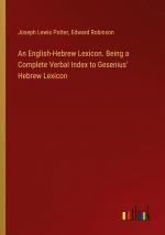 An English-Hebrew Lexicon. Being a Complete Verbal Index to Gesenius' Hebrew Lexicon / Joseph Lewis Potter (u. a.) / Taschenbuch / Paperback / Englisch / 2024 / Outlook Verlag / EAN 9783385559868