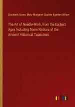 The Art of Needle-Work, from the Earliest Ages Including Some Notices of the Ancient Historical Tapestries / Elizabeth Stone (u. a.) / Taschenbuch / Paperback / Englisch / 2024 / Outlook Verlag