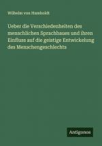 Ueber die Verschiedenheiten des menschlichen Sprachbaues und ihren Einfluss auf die geistige Entwickelung des Menschengeschlechts / Wilhelm Von Humboldt / Taschenbuch / Paperback / 576 S. / Deutsch