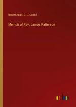 Memoir of Rev. James Patterson / Robert Adair (u. a.) / Taschenbuch / Paperback / Englisch / 2024 / Outlook Verlag / EAN 9783368734206