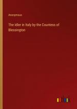 The Idler in Italy by the Countess of Blessington / Anonymous / Taschenbuch / Paperback / Englisch / 2024 / Outlook Verlag / EAN 9783368896997