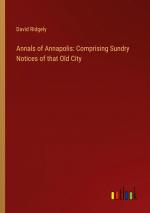 Annals of Annapolis: Comprising Sundry Notices of that Old City / David Ridgely / Taschenbuch / Paperback / Englisch / 2024 / Outlook Verlag / EAN 9783368892104