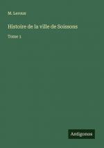 Histoire de la ville de Soissons / Tome 1 / M. Leroux / Taschenbuch / Paperback / Französisch / 2024 / Antigonos Verlag / EAN 9783386064095