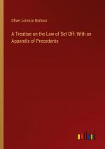 A Treatise on the Law of Set Off: With an Appendix of Precedents / Oliver Lorenzo Barbour / Taschenbuch / Paperback / Englisch / 2024 / Outlook Verlag / EAN 9783368882990