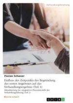 Einfluss des Zeitpunkts der Begründung des ersten Angebotes auf das Verhandlungsergebnis (Teil 1). Aktualisierung des integrativen Phasenmodells der Verhandlungsführung (Teil 2) / Florian Schweer