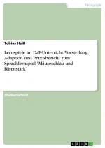 Lernspiele im DaF-Unterricht. Vorstellung, Adaption und Praxisbericht zum Sprachlernspiel "Mäuseschlau und Bärenstark" / Tobias Heiß / Taschenbuch / Paperback / 28 S. / Deutsch / 2021 / GRIN Verlag