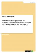 Unternehmensabspaltungen bei börsennotierten Gesellschaften. Vorteile und Erfolg von Spin-offs sowie IPOs / Vincenz Schmidberger / Taschenbuch / 64 S. / Deutsch / 2021 / GRIN Verlag