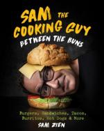 Sam the Cooking Guy: Between the Buns: Burgers, Sandwiches, Tacos, Burritos, Hot Dogs & More / Sam Zien / Buch / Gebunden / Englisch / 2022 / Countryman Press / EAN 9781682686881