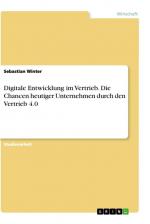 Digitale Entwicklung im Vertrieb. Die Chancen heutiger Unternehmen durch den Vertrieb 4.0 / Sebastian Winter / Taschenbuch / Paperback / 56 S. / Deutsch / 2021 / GRIN Verlag / EAN 9783346534828