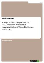 Trumps Zollerhöhungen und der WTO-rechtliche Rahmen für Gegenmaßnahmen. Wie sollte Europa reagieren? / Alexis Reimann / Taschenbuch / Paperback / 32 S. / Deutsch / 2021 / GRIN Verlag