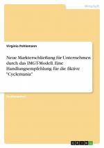 Neue Markterschließung für Unternehmen durch das IMGT-Modell. Eine Handlungsempfehlung für die fiktive "Cyclemania" / Virginia Pohlemann / Taschenbuch / Paperback / 28 S. / Deutsch / 2021