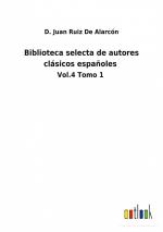 Biblioteca selecta de autores clásicos españoles / Vol.4 Tomo 1 / D. Juan Ruiz de Alarcón / Taschenbuch / Paperback / Spanisch / 2022 / Outlook Verlag / EAN 9783752481273