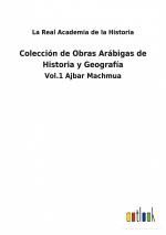 Colección de Obras Arábigas de Historia y Geografía / Vol.1 Ajbar Machmua / La Real Academia De La Historia / Taschenbuch / Paperback / Spanisch / 2022 / Outlook Verlag / EAN 9783752481419