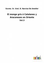 El monge gris ó Catalanes y Araconeses en Oriente / Vol.3 / Excmo. Sr. Gral. D. Narciso de Ameller / Taschenbuch / Paperback / Spanisch / 2022 / Outlook Verlag / EAN 9783752484090