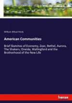 American Communities / Brief Sketches of Economy, Zoar, Bethel, Aurora, The Shakers, Oneida, Wallingford and the Brotherhood of the New Life / William Alfred Hinds / Taschenbuch / Paperback / Englisch